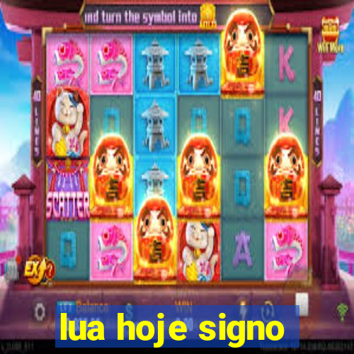 lua hoje signo